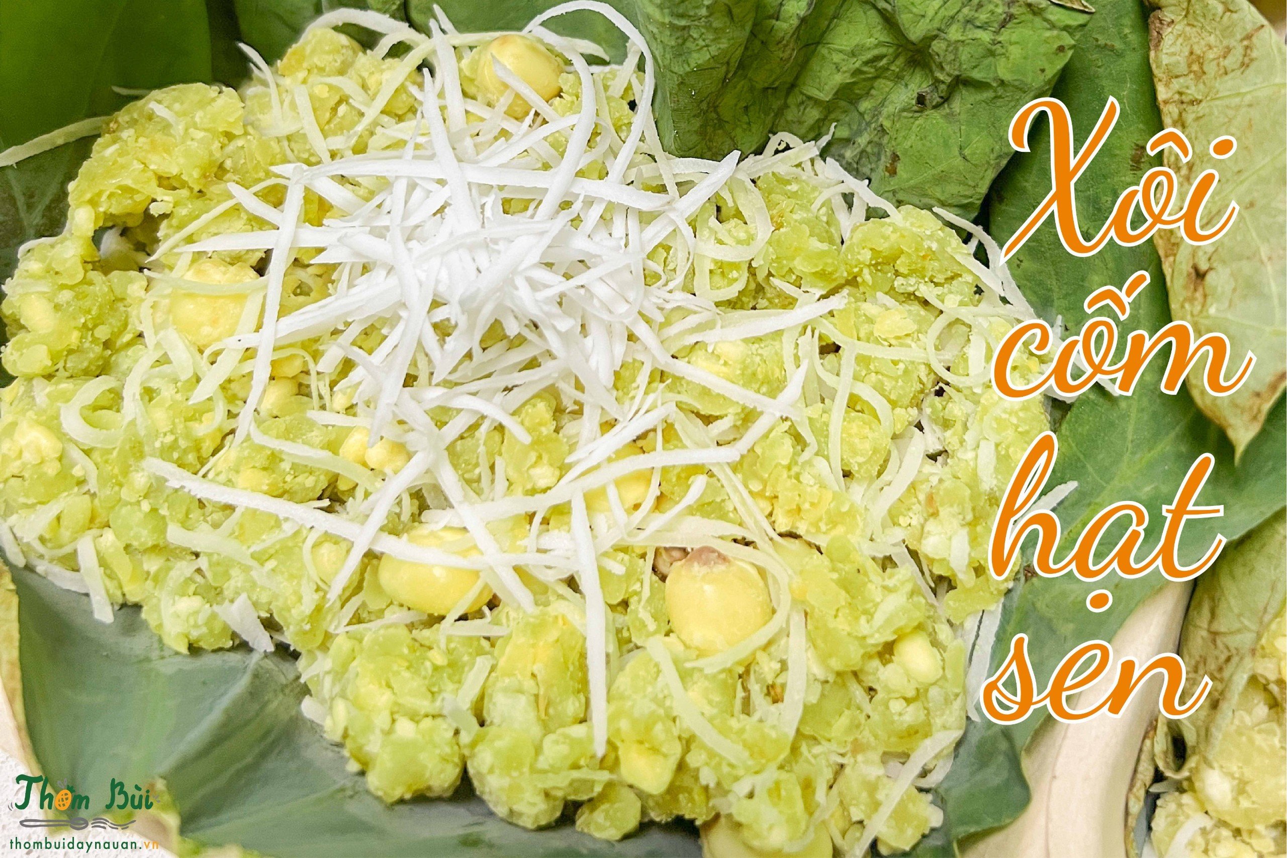 Cách làm xôi cốm hạt sen ngon chuẩn vị – Thức quà thơm thảo của mùa thu Hà Nội